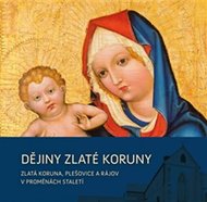 Dějiny Zlaté Koruny - Zlatá Koruna, Plešovice a Rájov v proměnách staletí - kolektiv autorů