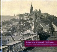 Pražský hrad ve fotografii/1856-1900 - kolektiv