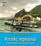 Parníky vyplouvají - Historie vlečné paroplavby na Labi - Hubert Miroslav
