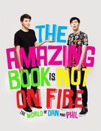 The Amazing Book is Not on Fire - The World of Dan and Phil - Howell Dan, Lester Phil