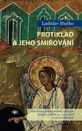 Protiklad a jeho smiřování - Vliv kosmologických představ některých ruských myslitelů 19. a 20. století na jejich světonázor - Hučko Ladislav