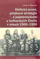 Dědická praxe, sňatkové strategie a pojmenovávání u bulharských Čechů v letech 1900–1950 - Budilová Lenka
