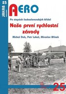 Naše první rychlostní závody - Po stopách československých křídel - Dub Michal, Lukeš Petr, Břínek Miroslav,