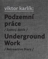 Podzemní práce / Underground Work - Bondy Egon