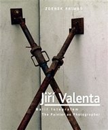 Jiří Valenta - Malíř fotografem / The Painter as Photographer (ČJ, AJ) - Primus Zdenek