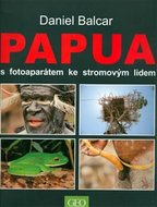 Papua s fotoaparátem ke stromovým lidem - Balcar Daniel