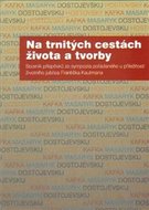 Na trnitých cestách života a tvorby - Sborník příspěvků ze sympozia pořádaného u příležitosti životního jubilea Františka Kautmana - Bubeníková Miluša, Hříbková Radka