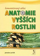 Komentovaný atlas anatomie vyšších rostlin - Jurčák Jaroslav