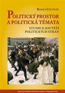 Politický prostor a politická témata - Studie k soutěži politických stran - Chytilek Roman
