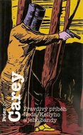 Pravdivý příběh Neda Kellyho a jeho bandy - Carey Peter