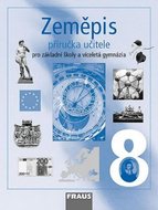 Zeměpis 8 pro ZŠ a víceletá gymnázia - příručka učitele - kolektiv autorů