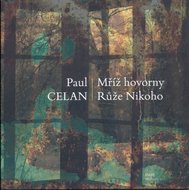 Mříž hovorny / Růže nikoho - Celan Paul