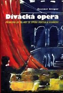 Divácká opera - Přímluva za to, aby se opera vrátila k divákovi - Gregor Čestmír