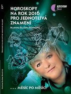 Horoskopy na rok 2016 pro jednotlivá znamení... měsíc po měsíci - Boháčová Martina Blažena