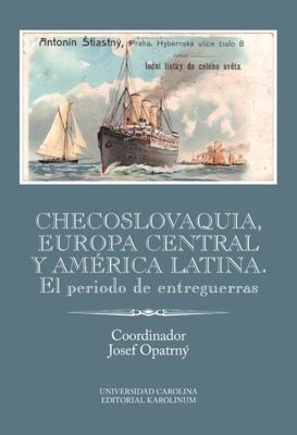 Checoslovaquia, Europa Central y América Latina. El periodo de entreguerras - Josef Opatrný - e-kniha