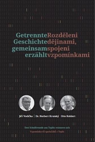 Rozděleni dějinami, spojeni vzpomínkami / Getrennte Geschichte gemeinsam erzählt - kolektiv autorů