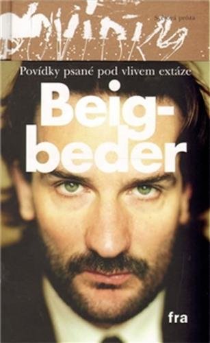 Povídky psané pod vlivem extáze - brož. - Beigbeder Frédéric