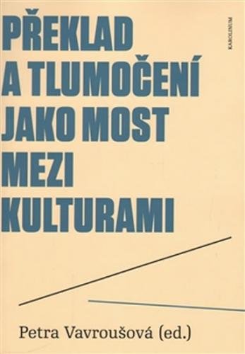 Překlad a tlumočení jako most mezi kulturami - Vavroušová Petra