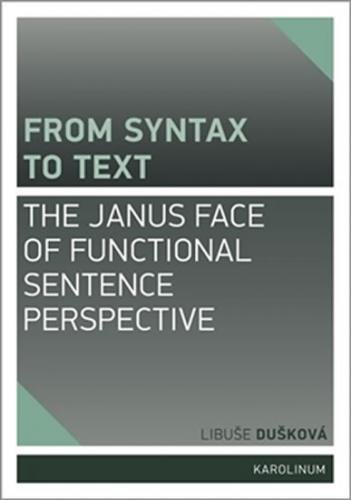 From syntax to Text: the Janus face of Functional Sentence Perspective - Dušková Libuše