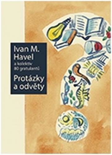 Protázky a odvěty - Havel Ivan M. a kolektiv