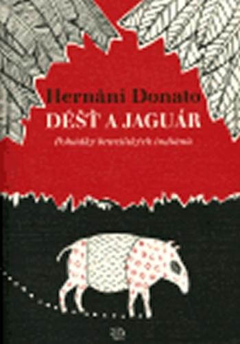 Déšť a jaguár - Pohádky brazilských indiánů - Donato Hernani