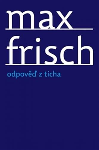Odpověď z ticha - Povídka z hor - Frisch Max