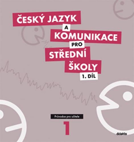 Český jazyk a komunikace pro SŠ - 1.díl (průvodce pro učitele) - Adámková P. a kolektiv