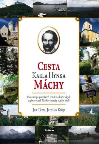 Cesta Karla Hynka Máchy - Tůma Jan, Kňap Jaroslav,
