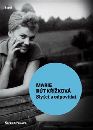 Marie Rút Křížková - Slyšet a odpovídat - Grauová Šárka
