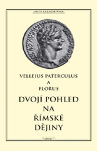 Dvojí pohled na římské dějiny - Velleius Paterculus, Publius Florus