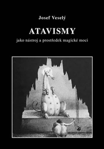 Atavismy jako nástroj a prostředek magické moci - Veselý Josef