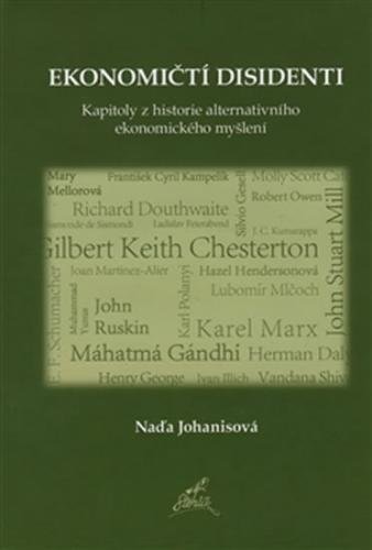 Ekonomičtí disidenti - Kapitoly z historie alternativního ekonomického myšlení - Johanisová Naďa