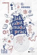 Jak zabít nudu v práci - Proutkovský Roman