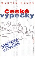 České výpečky - kronika let 1989-2005 v 17 obrazech - Daneš Martin