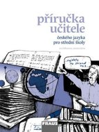 Český jazyk pro SŠ - Mluvnice, Komunikace a sloh  - příručka učitele - neuveden