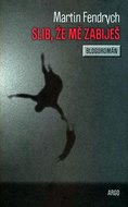 Slib, že mě zabiješ - Fendrych Martin