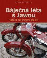 Báječná léta s Jawou - Historie legendární značky - Pavlůsek Alois