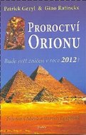 Proroctví Orionu - Bude svět zničet v roce 2012? - Geryl Patrick, Ratinckx Gino,