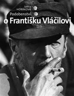 Podobenství o Františku Vláčilovi - Horáková Šárka