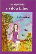 Lesní příběhy s vílou Lilou - Matyášová Iva
