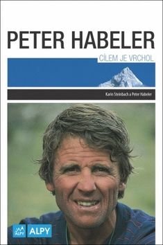 STEINBACH KARIN, HABELER PETER Peter Habeler - Cílem je vrchol