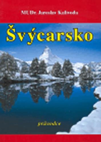 Švýcarsko - průvodce - Kalivoda Jaroslav