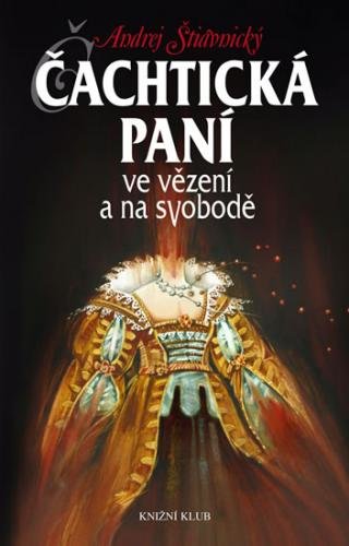 Čachtická paní ve vězení a na svobodě - Štiavnický Andrej