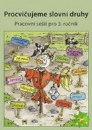 Procvičujeme slovní druhy - pracovní sešit pro 3. ročník ZŠ - duhová řada - neuveden