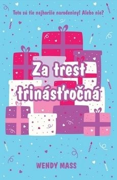 Za trest trinásťročná - Wendy Mass, Zuzana Kamenská