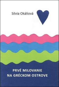 Prvé milovanie na gréckom ostrove - Silvia Okáliová