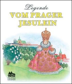 Legende vom Prager Jesulein - Ivana Pecháčková