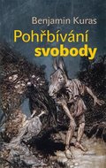 Pohřbívání svobody - Kuras Benjamin