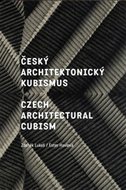 Český architektonický kubismus / Czech Architectural Cubism - Lukeš Zdeněk, Havlová Ester