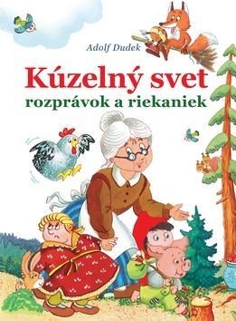 Kúzelný svet rozprávok a riekaniek - Adolf Dudek